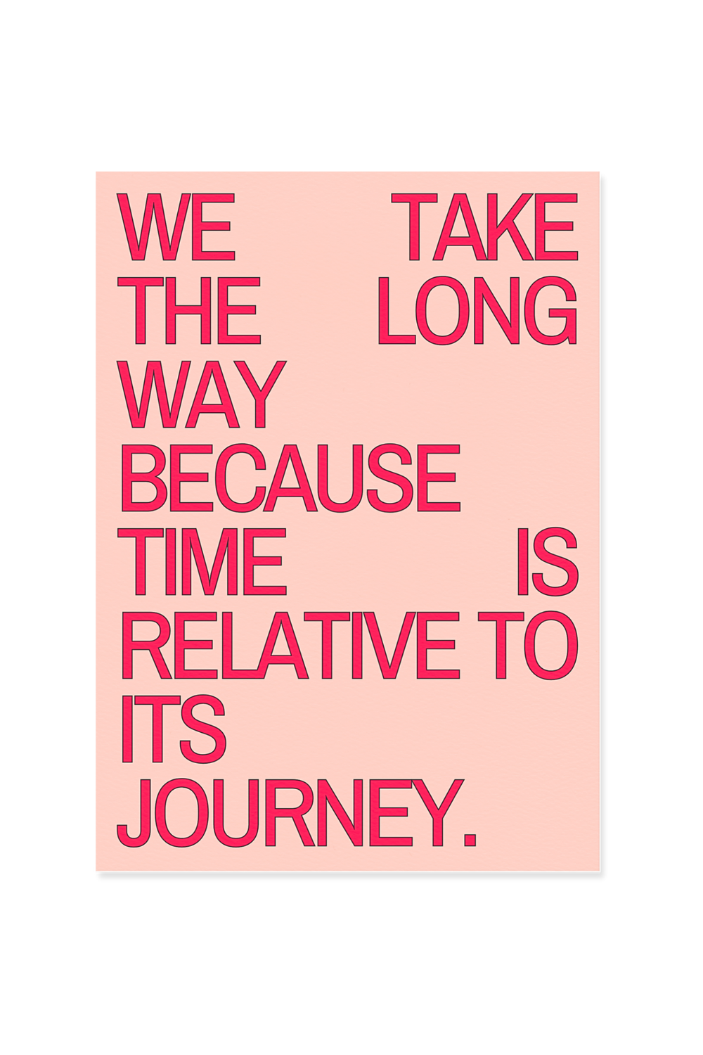 "We take the long way"