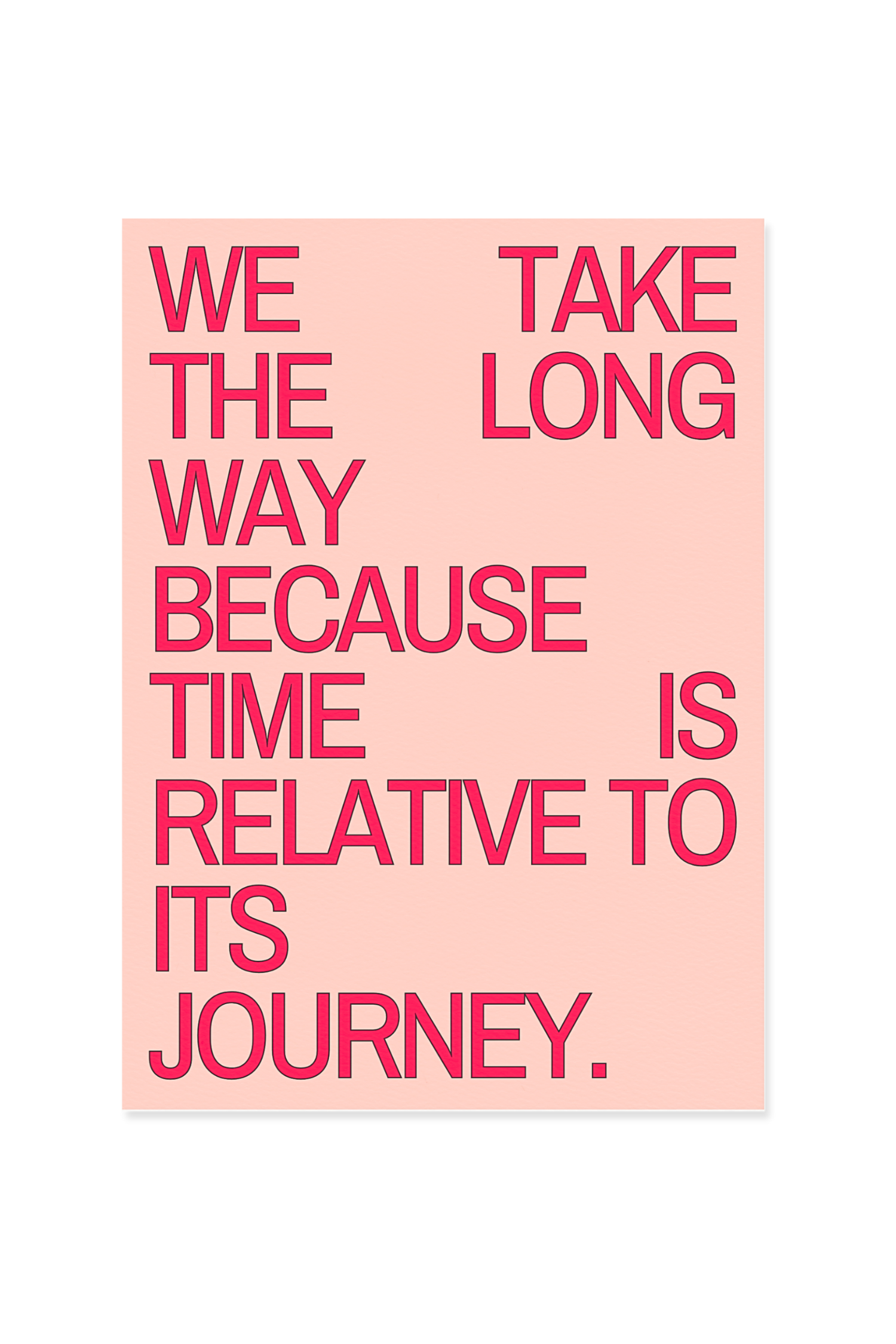 "We take the long way"