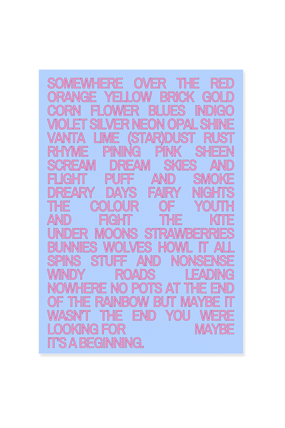 "Somewhere over the red orange yellow brick"
