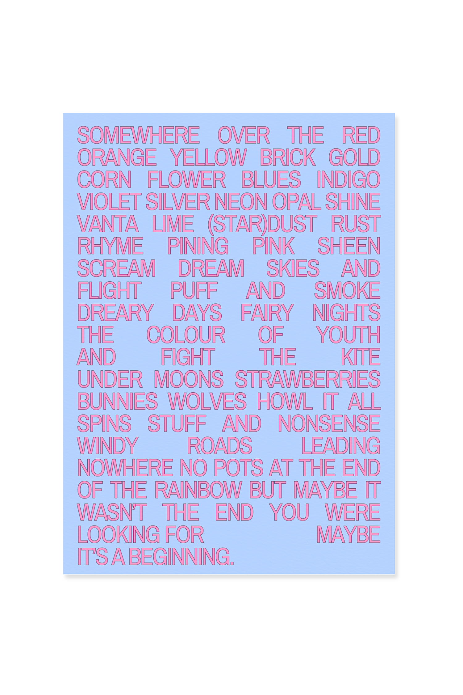 "Somewhere over the red orange yellow brick"