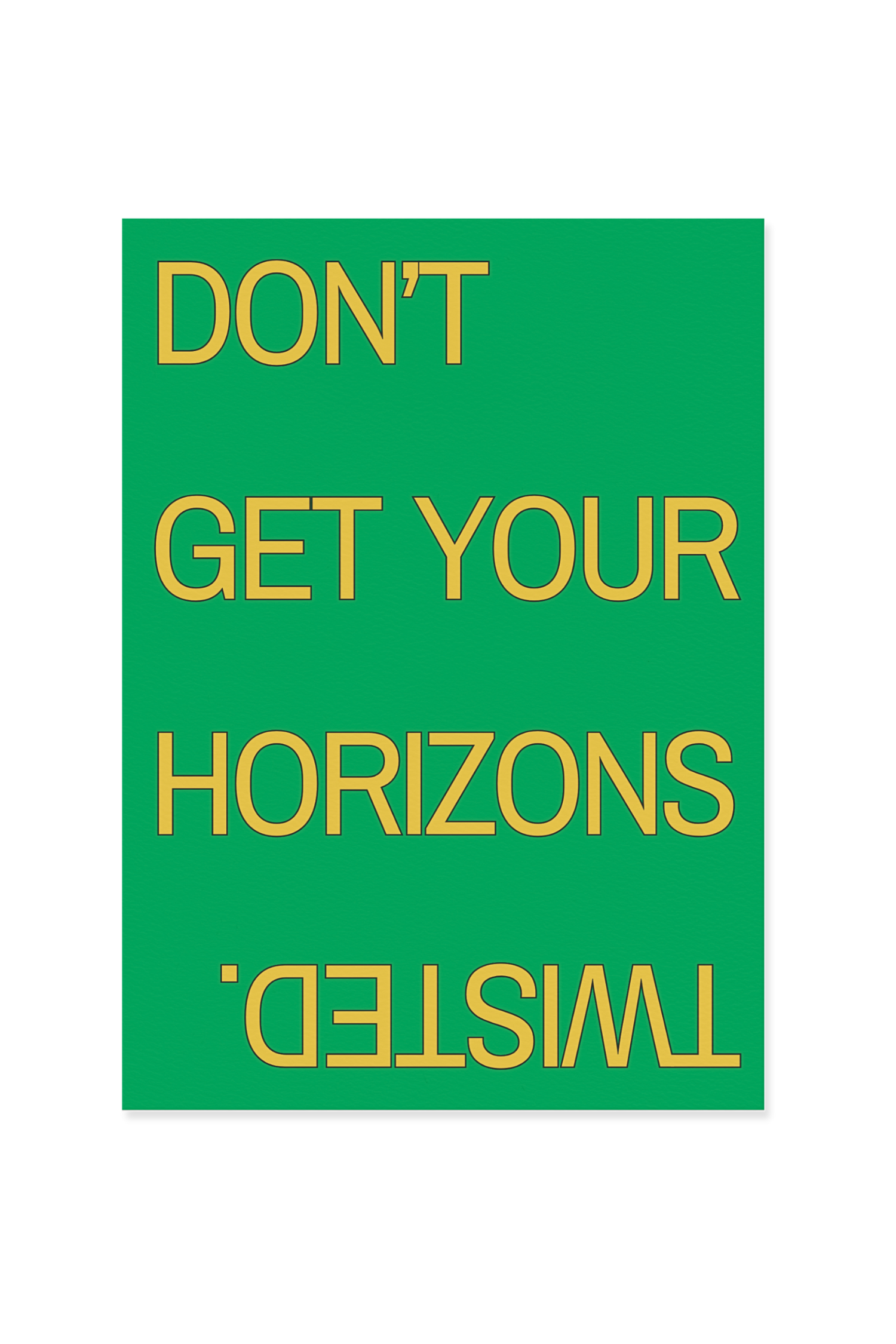 "Don't get your horizons twisted"