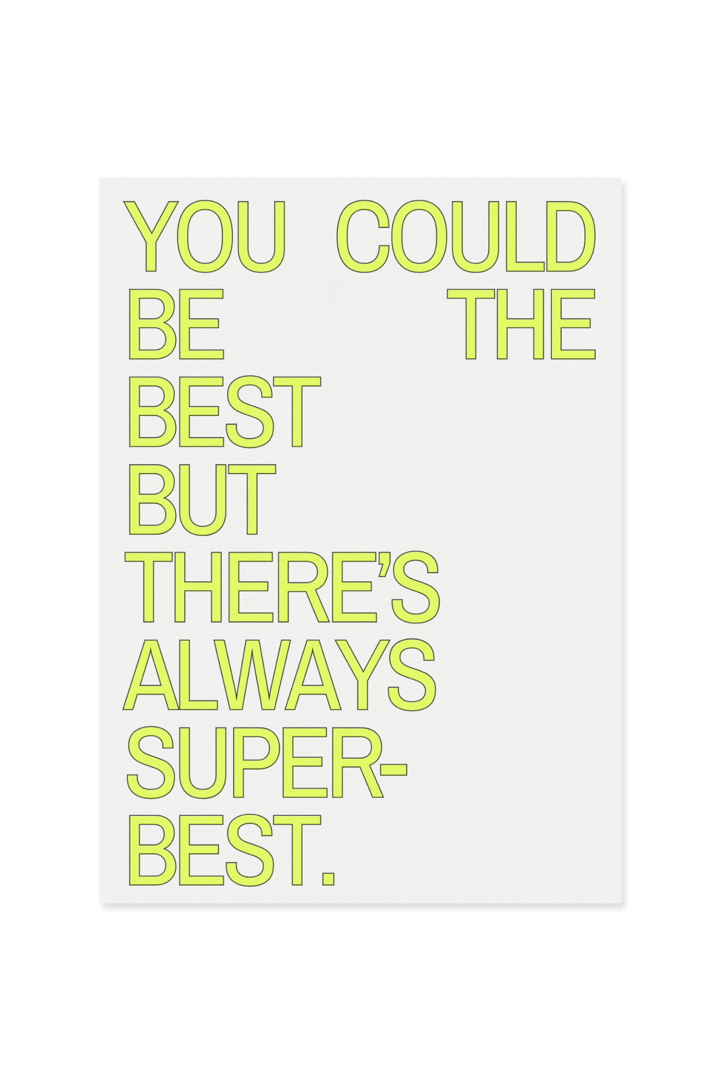 "You could be the best"