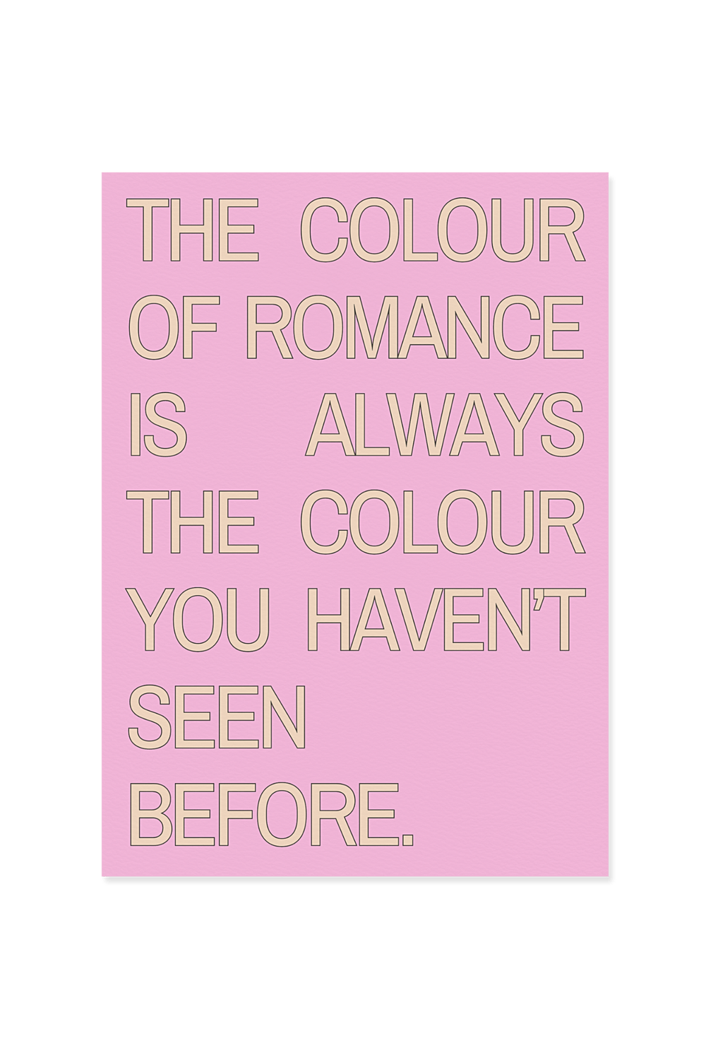 "The colour of romance is always the colour you haven't seen before."