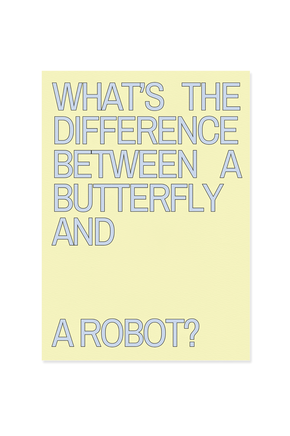 “What’s the difference between a butterfly and a robot?”