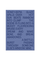 “Honey-sepia glaze spills over, hot sun beats rainbow into clump.”