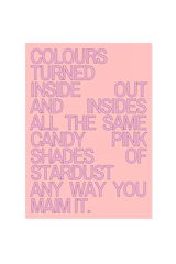 “Colours turned inside out and insides all the same.”